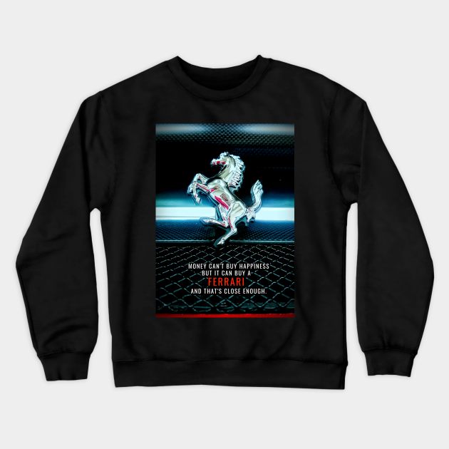 Ferrari is Happiness Crewneck Sweatshirt by Millionaire Quotes